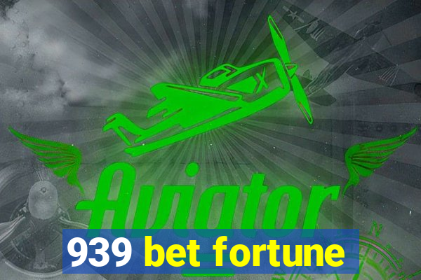 939 bet fortune